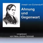 Joseph von Eichendorff: Ahnung und Gegenwart: 