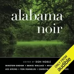 Don Noble - editor: Alabama Noir: Akashic Books: Noir