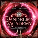 Karola Löwenstein: Alabasterkelch: Dandelion Academy 2