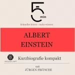 Jürgen Fritsche: Albert Einstein - Kurzbiografie kompakt: 5 Minuten - Schneller hören - mehr wissen!