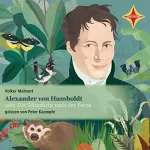 Volker Mehnert: Alexander von Humboldt: oder Die Sehnsucht nach der Ferne