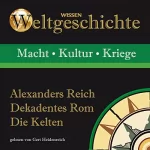 Anke S. Hoffmann, Wolfgang Suttner, Stephanie Mende: Alexanders Reich, Dekadentes Rom, Die Kelten: 