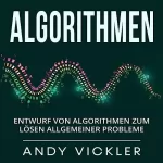 Andy Vickler: Algorithmen: Entwurf von Algorithmen zum Lösen allgemeiner Probleme: 