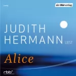 Judith Hermann: Alice: 
