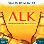 Simon Borowiak: ALK - Fast ein medizinisches Sachbuch: 