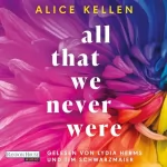 Alice Kellen, Sybille Martin - Übersetzer: All That We Never Were: Let it be 1