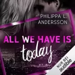Philippa L. Andersson: All We Have Is Today: Time for Passion 1