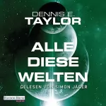 Dennis E. Taylor: Alle diese Welten: Bobiverse 3