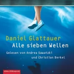 Daniel Glattauer: Alle sieben Wellen: Emmi Rothner und Leo Leike 2