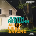 Judith Hermann: Aller Liebe Anfang: 
