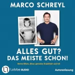 Marco Schreyl: Alles gut? Das meiste schon!: Meine Eltern, diese gemeine Krankheit und ich