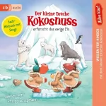 Ingo Siegner: Alles klar! Der kleine Drache Kokosnuss erforscht das ewige Eis: Der kleine Drache Kokosnuss - Sachhörbuch 10