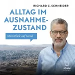 Richard C. Schneider: Alltag im Ausnahmezustand: Mein Blick auf Israel