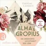 Thérèse Lambert: Alma und Gropius - Die unerhörte Leichtigkeit der Liebe: Berühmte Paare - große Geschichten 2