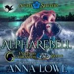 Anna Lowe: Alpharebell: Aloha Shifters: Perlen des Verlangens 6