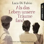 Luca Di Fulvio: Als das Leben unsere Träume fand: 