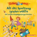 Luise Holthausen: Als das Spielzeug spielen wollte und weitere Kindergartengeschichten: Vorlesemaus