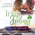 Emma Wagner: Als ich dich sah: Irish feelings 3