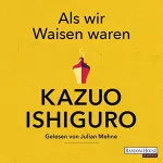 Kazuo Ishiguro: Als wir Waisen waren: 