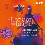 Aniela Ley: Als Zofe tanzt man selten (aus der Reihe): #London Whisper 2