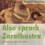 Friedrich Nietzsche, Axel Grube: Also sprach Zarathustra: Ein Buch für Alle und Keinen: 
