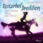 Ursula Isbel: Alte Lieder singt der Wind: Reiterhof Dreililien 5