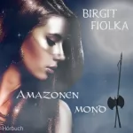 Birgit Fiolka: Amazonenmond: 
