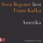 Franz Kafka: Amerika: Sven Regener liest Franz Kafka