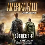 Scott Medbury: Amerika fällt: Sammelband Bücher 1-6: Amerika fällt Sammelbände 1
