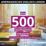 Norbert Weber: Amerikanisches Englisch lernen: Die 500 wichtigsten Vokabeln - Mit Beispielsätzen aus dem Alltag