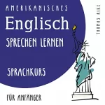 Thomas Rike: Amerikanisches Englisch sprechen lernen: Sprachkurs für Anfänger