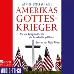 Annika Brockschmidt: Amerikas Gotteskrieger: Wie die Religiöse Rechte die Demokratie gefährdet