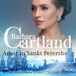 Barbara Cartland: Amor in Sankt Petersburg: Die zeitlose Romansammlung von Barbara Cartland 18