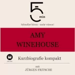Jürgen Fritsche: Amy Winehouse - Kurzbiografie kompakt: 5 Minuten - Schneller hören - mehr wissen!