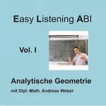 Andreas Weber: Analytische Geometrie: Easy Listening ABI 1