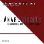 Erich Mühsam, Gustav Landauer, Max Stirner: Anarchismus: 