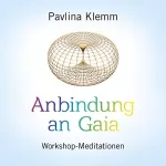 Pavlina Klemm: Anbindung an Gaia: Workshop-Meditationen