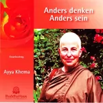 Ayya Khema: Anders denken - Anders sein: Einzelvortrag und geleitete Meditation