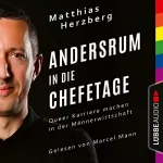 Matthias Herzberg: Andersrum in die Chefetage: Queer Karriere machen in der Männerwirtschaft
