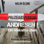 Malin Blunk: ANDRESEN! Ein eiskalter Plan: Kommissar Andresens 1