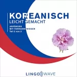 Lingo Wave: Anfänger mit Vorkenntnissen: Koreanisch Leicht Gemacht, Teil 2 von 3
