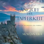 Morgan Rice: Angriff der Tapferkeit: Ring der Zauberei, Band 6
