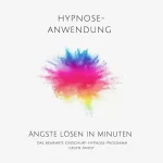 Patrick Lynen: Ängste lösen in Minuten. Hypnose-Anwendung: Das bewährte Einschlaf-Hypnose-Programm gegen Angst