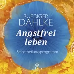 Ruediger Dahlke: Angstfrei leben: 