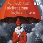 Paul Watzlawick: Anleitung zum Unglücklichsein: 