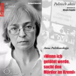 Edelgard Abenstein: Anna Politkowskaja - Wenn ich getötet werde, sucht den Mörder im Kreml: Frauen - Politisch aktiv