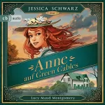 Lucy Maud Montgomery: Anne auf Green Gables: Nostalgie für Kinder 1