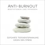 Tanja Kohl, Patrick Lynen: Anti-Burnout. Meditationen und Hypnosen: Geführte Tiefenentspannung gegen den Stress