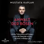 Mustafa Kaplan: Anwalt der Bösen: Lübckes Todesschütze und Erdoğan – warum ich Menschen vertrete, die keiner verteidigen will