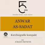 Jürgen Fritsche: Anwar As-Sadat: Kurzbiografie kompakt: 5 Minuten: Schneller hören – mehr wissen!